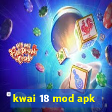 kwai 18 mod apk